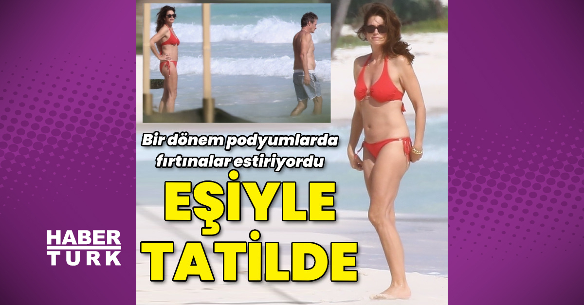 Cindy Crawford, eşiyle tatilde