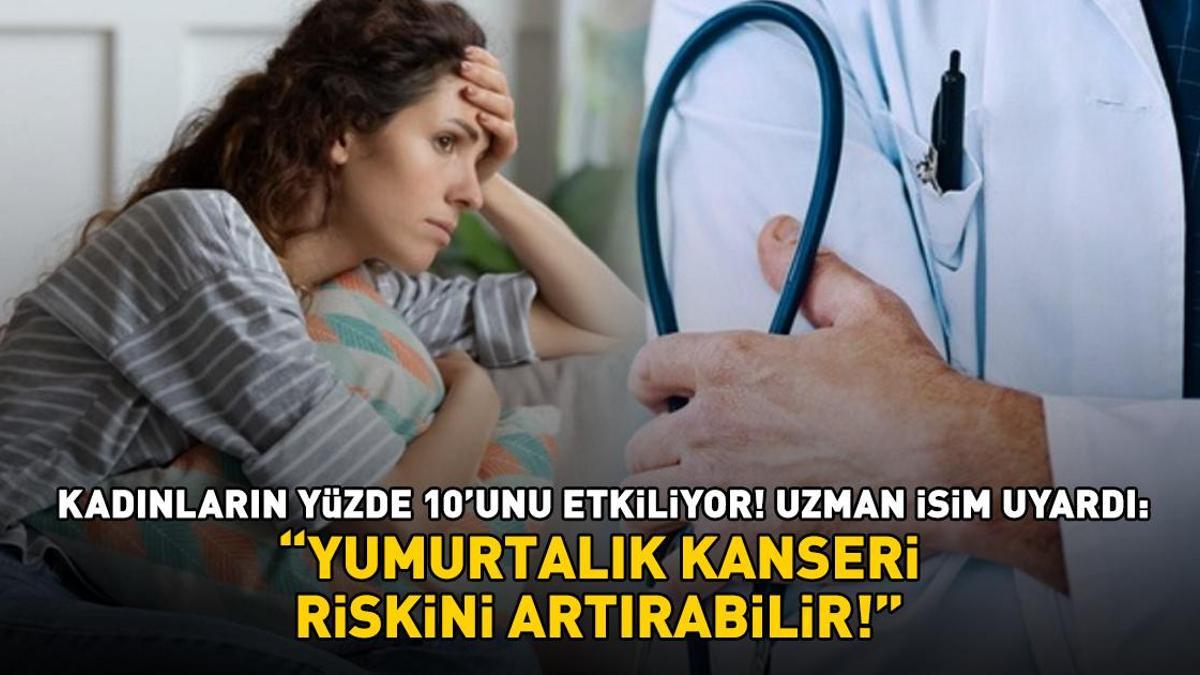 Kadınların yüzde 10’unu etkiliyor! Uzman isim uyardı: ‘YUMURTALIK KANSERİ RİSKİNİ ARTIRABİLİR!’
